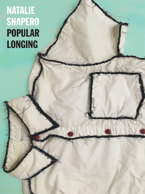 Title details for Popular Longing by Natalie Shapero - Available